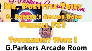 Mr. Poestyle Tries G. Parker's Arcade Room Pinball FX3 Tournament Week 1