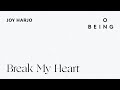 "Break My Heart" — written and read by Joy Harjo