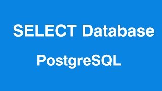 PostgresSQL Select Database