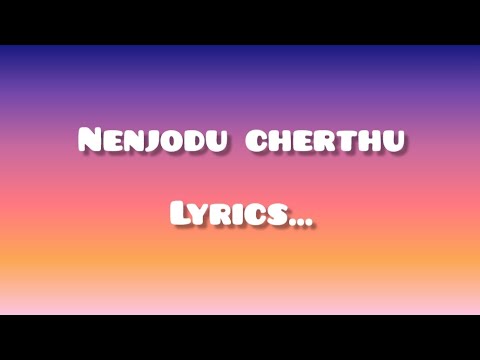 nenjodu cherthu |Lyrics |