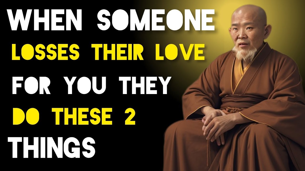 When Someone Loses Their Love For You They Do These 2 Things - Zen And Buddhism Teachings.