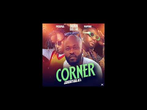 Donn Dollar "Corner" (Audio Slide) ft Patapaa and Yaa Pono