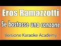 Eros Ramazzotti - se bastasse una canzone (Versione Karaoke Academy Italia)