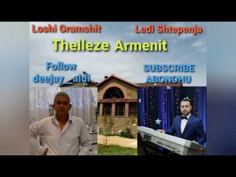 Loshi Gramshit , Eledio Shtepenja , Andiol Podo - Thelleze Armenit 🔥🔥🔥