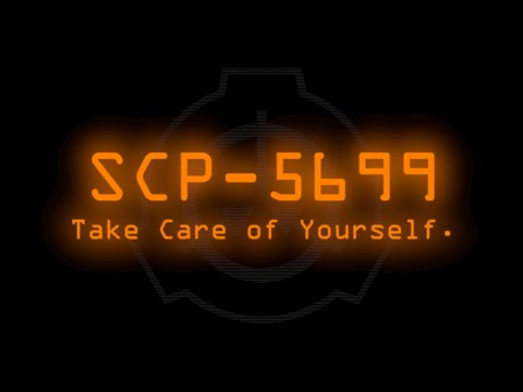 SCP-5699 - Take Care of Yourself.