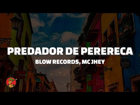 Predador de Perereca - BLOW RECORDS, Mc Jhey (Letra)