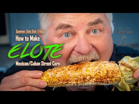 How to Make ELOTE - aka Mexican/Cuban Street Corn