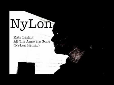 Kate Lesing All The Answers Gone (NyLon Remix)