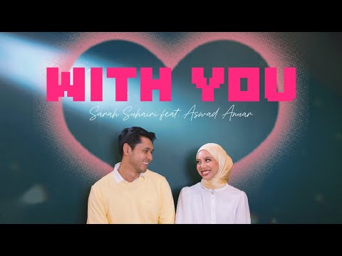 Sarah Suhairi & Aswad Anuar - With You (Video Lirik)