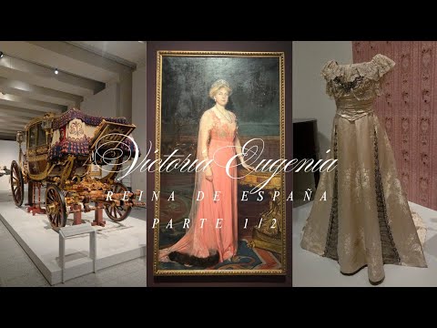 Exposición REINA VICTORIA EUGENIA en la Galeria de Colecciones Reales (1/2)
