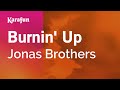 Karaoke Burnin' Up - Jonas Brothers * Karaoke Burnin' Up - Jonas Brothers *