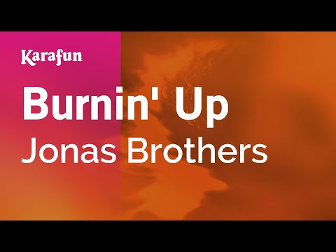 Burnin' Up - Jonas Brothers | Karaoke Version | KaraFun