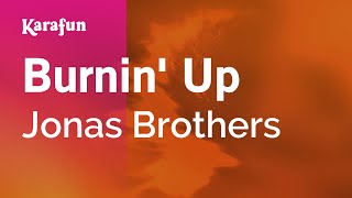 Burnin&#39; Up - Jonas Brothers | Karaoke Version | KaraFun