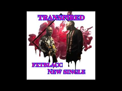 FX TEBLACC New Single (Transpired)LL MAD LLRUNNA LL MANNY FREE THA BROS