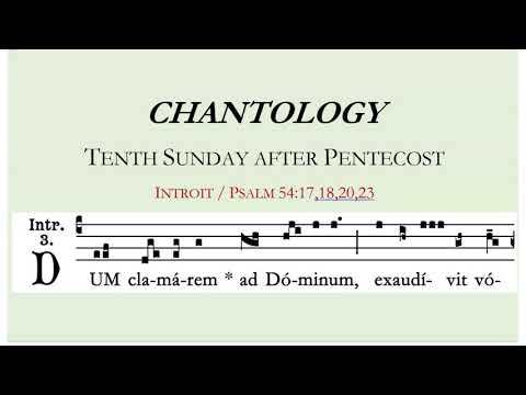 CHANTOLOGY - 10th Sunday after Pentecost (Introit)