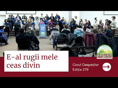 E-al Rugii Mele Ceas Divin | Corul Oaspeților | HERGHELIA [2021]