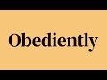 Obediently Meaning and Pronunciation