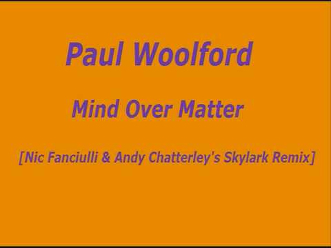 Paul Woolford - Mind Over Matter (Nic Fanciulli & Andy Chatterley's Skylark Remix) [HD]