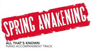 All That&#39;s Known - Spring Awakening - Piano Accompaniment/Rehearsal Track