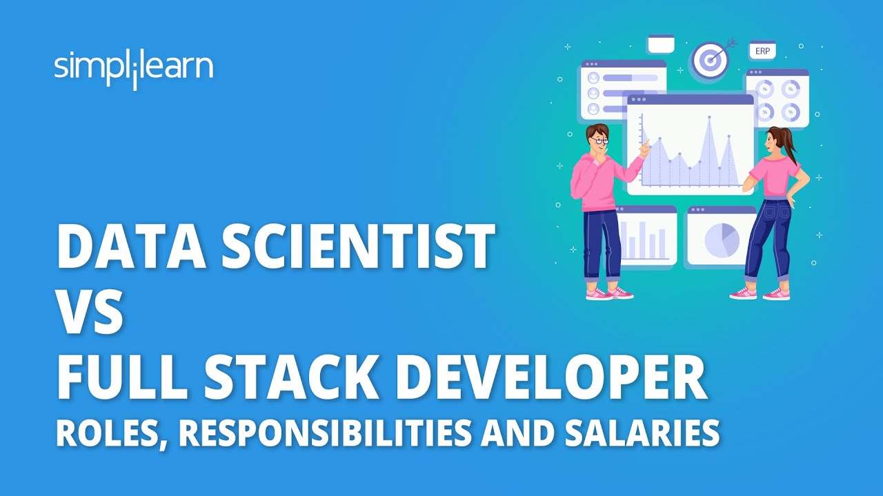 🔥 Data Scientist Vs Full Stack Developer: Roles, Responsibilities and Salaries | Simplilearn