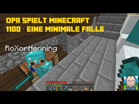 Opa spielt Minecraft 1100 – Eine minimale Falle
