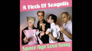 A Flock Of Seagulls - Space Age Love Song (single mix) (1982)