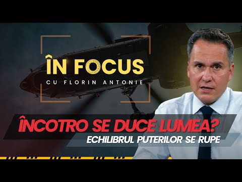 În Focus cu Florin Antonie | Echilibrul puterilor se rupe – Încotro se duce lumea în 2026?