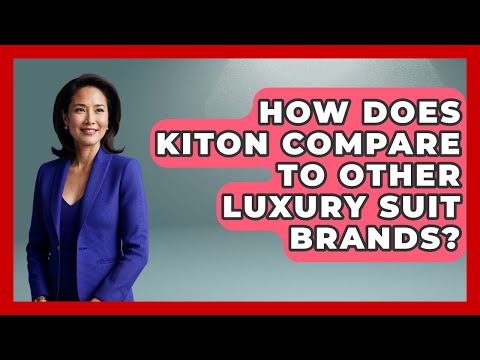 How Does Kiton Compare To Other Luxury Suit Brands? - The Sharp Dressed Gent