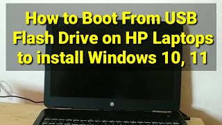 How to Boot From USB Flash Drive on HP Laptops to install Windows 10, 11