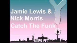 Jamie Lewis & Nick Morris - Catch The Funk (CNF 002).wmv