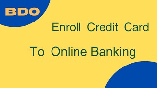 How to Enroll BDO Credit Card to Online Banking | Add credit card on your mobile banking app