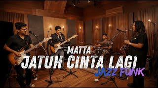 Download lagu Matta - Jatuh Cinta Lagi COVER JAZZ FUNK mp3