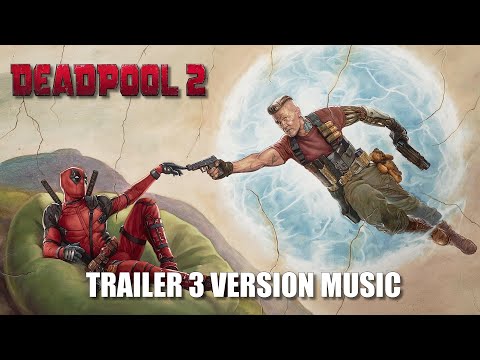 DEADPOOL 2 Trailer 3 Music Version