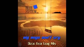 Blue System - Big Boys Don&#39;t Cry Disco Beat Long Mix (mixed by Manaev)