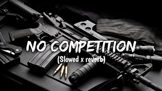 No Competition : Jass manak ft Divine | (Slowed x Reverb) | Lofi~Song ✨ |