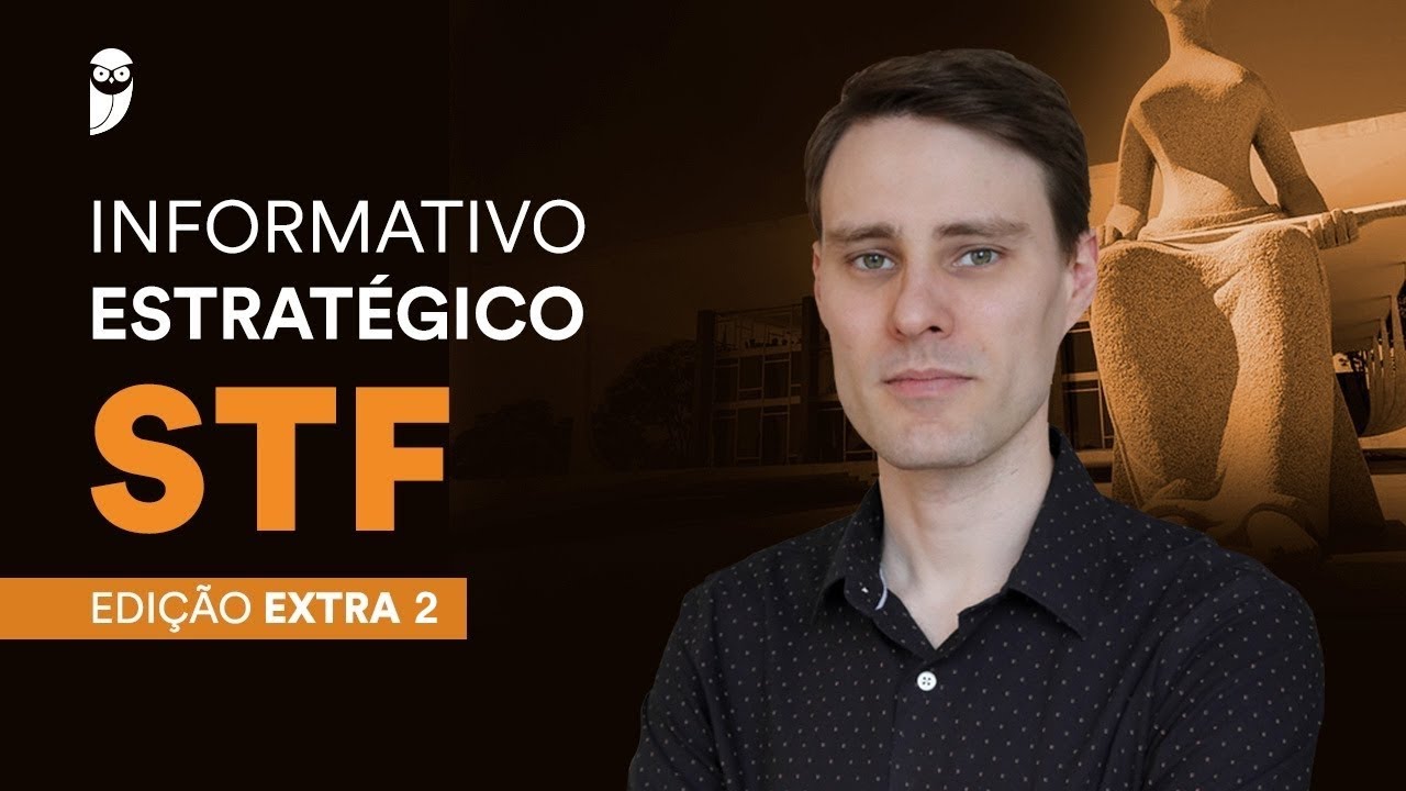 Informativo Estratégico STF - Edição: Extra 2