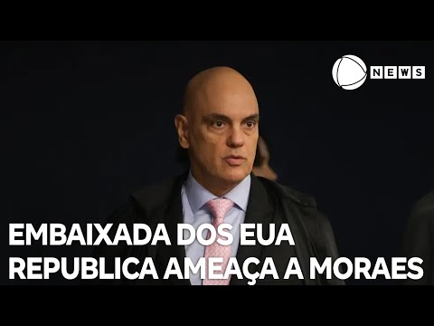 Embaixada dos EUA republica mensagem com ameaça a Moraes