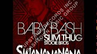 Baby Bash - SWANANANANA (Feat. Slim Thug & Stooie Bros.)