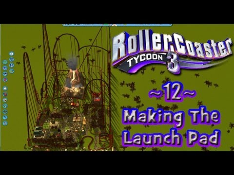 ~12~ T.B.A.C Theme Park - Making The Launch Pad - Roller Coaster Tycoon 3
