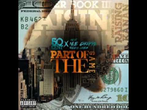 50 Cent Part Of The Game Ft NLE Choppa & Rileyy Lanez Clean