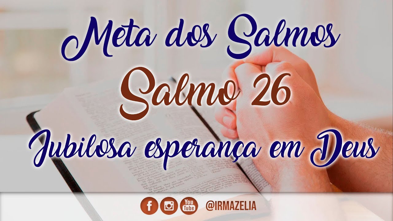 Salmo 26 - Jubilosa esperança em Deus