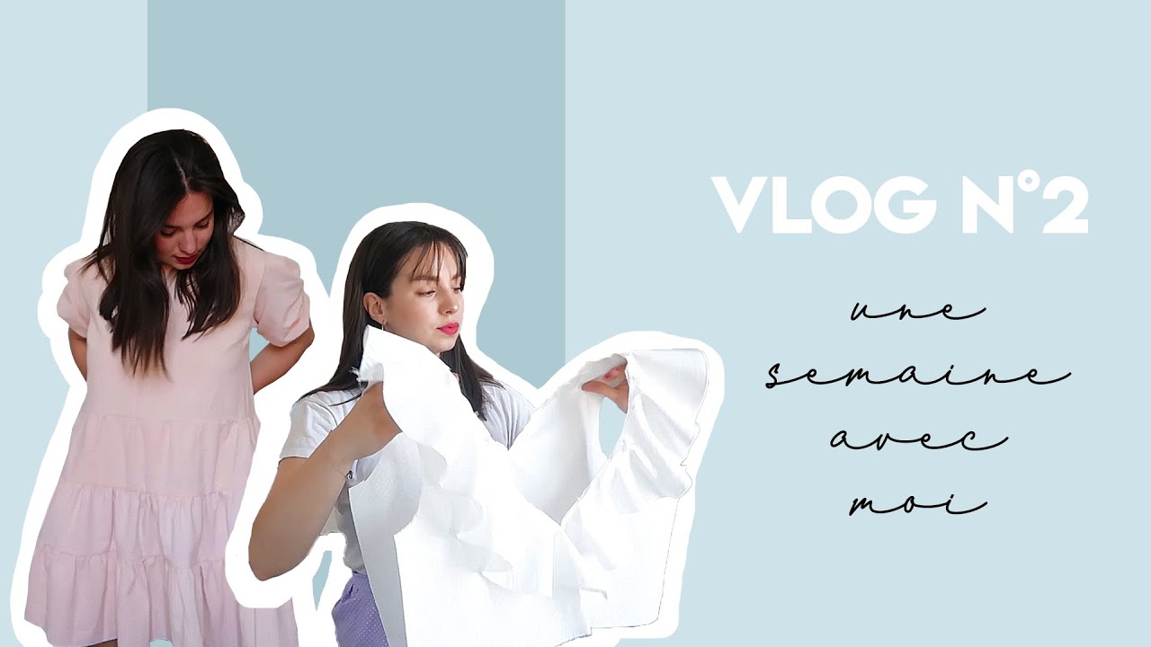 VLOG COUTURE N°2 - UNE SEMAINE AVEC MOI