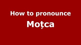 How to pronounce Moțca