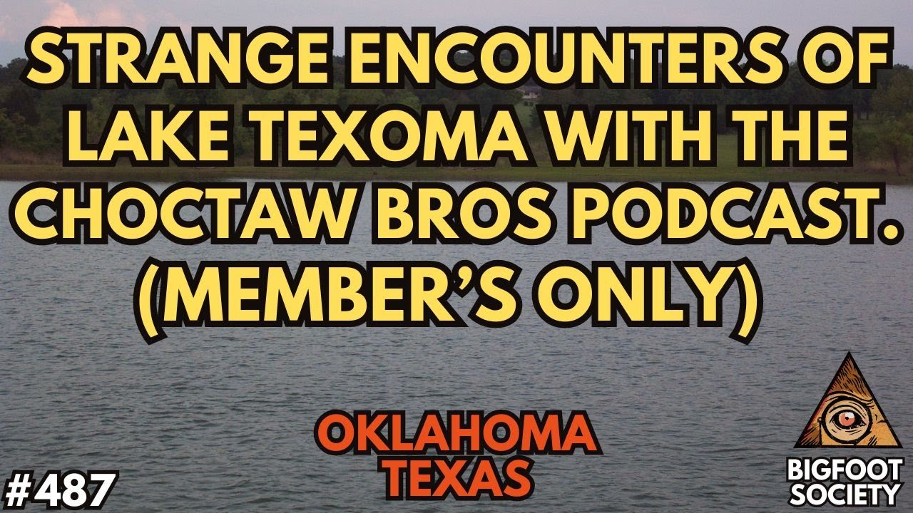 Strange Encounters of Lake Texoma with the Choctaw Bros Podcast (Member's Only)