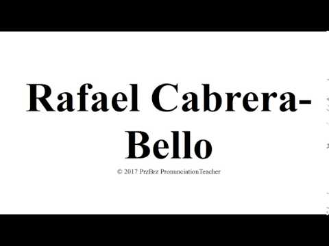 RAFAEL CABRERA BELLO pronunciation 🔥
