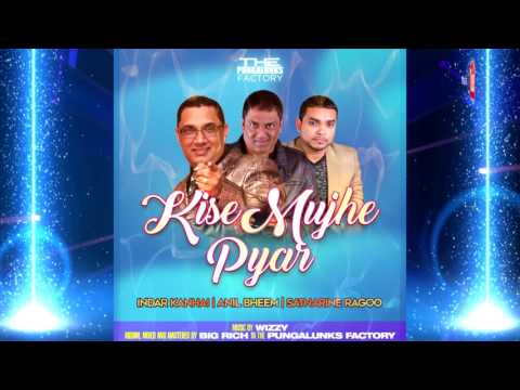 INDAR KANHAI, ANIL BHEEM & SATNARINE RAGOO - KISE MUJHE PYAR [ 2K17 ]