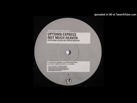 Richie Jones Presents Uptown Express V Richard F. | Not Much Heaven (Richard F V Uptown Express Mix)