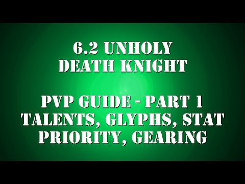 6.2.2 Unholy DK PvP Guide - Talents, Glyphs, Stat Priority, Gearing