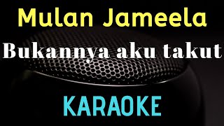 Download lagu MULAN JAMEELA - Bukannya Aku Takut ( Karaoke ) - Tanpa vocal mp3