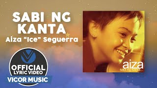 Sabi Ng Kanta - Aiza &quot;Ice&quot; Seguerra (Official Lyric Video)